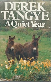 Cover of: A quiet year by Derek Tangye ; with line drawings by Jean Nicol Tangye.