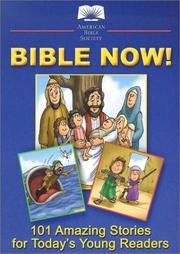 Cover of: Bible Now!: 101 Amazing Stories for Today's Young Readers