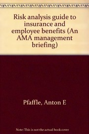 Cover of: Risk analysis guide to insurance and employee benefits | Anton E. Pfaffle