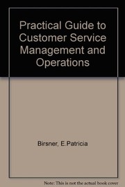Cover of: Practical guide to customer service management and operations | E. Patricia Birsner
