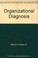 Cover of: Organizational diagnosis