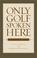 Cover of: Only Golf Spoken Here