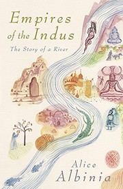 Cover of: Empires of the Indus: From Tibet to Pakistan - The Story of a River by alice-albinia