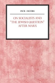 Cover of: On Socialists and The Jewish Question After Marx (Reappraisals in Jewish Social and Intellectual History) by Jack Jacobs