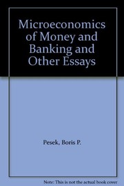 Cover of: Microeconomics of money and banking and other essays | Boris P. Pesek