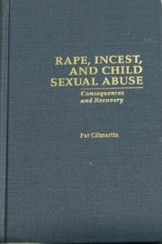 Cover of: Rape, incest, and child sexual abuse by Pat Gilmartin
