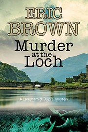 Cover of: Murder at the Loch: A traditional murder mystery set in 1950s Scotland (A Langham and Dupre Mystery) by Eric Brown