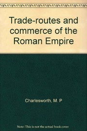 Trade-routes and commerce of the Roman Empire by M. P. Charlesworth