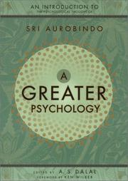 Cover of: A greater psychology: an introduction to Sri Aurobindo's psychological thought