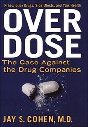 Cover of: Over Dose: The Case Against the Drug Companies: Prescription Drugs, Side Effects, and Your Health