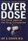 Cover of: Over Dose: The Case Against the Drug Companies