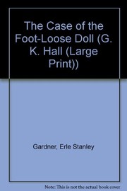 Cover of: The case of the foot-loose doll | Erle Stanley Gardner