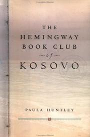 The Hemingway book club of Kosovo by Paula Huntley