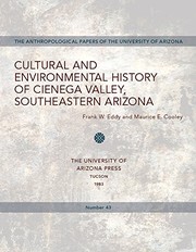 Cultural and environmental history of Cienega Valley, southeastern Arizona by Frank W. Eddy