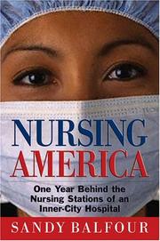 Cover of: Nursing America: One Year Behind the Nursing Stations of an Inner-City Hospital