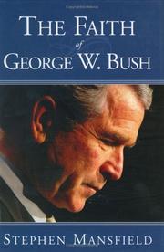 Cover of: The faith of George W. Bush by Stephen Mansfield