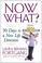 Cover of: Now What?
