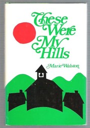 Cover of: These were my hills. | Marie Walston