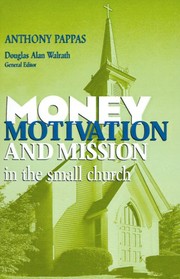Cover of: Money, motivation, and mission in the small church | Anthony Pappas
