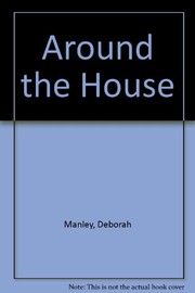 Cover of: Around the house | Deborah Manley