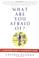 Cover of: What Are You Afraid Of? A Body/Mind Guide to Courageous Living