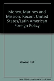 Cover of: Money, marines, and mission: recent U.S.-Latin American policy