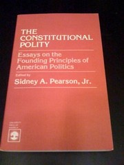 Cover of: The Constitutional polity: essays on the founding principles of American politics