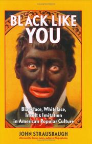 Cover of: Black Like You: Blackface, Whiteface, Insult & Imitation in American Popular Culture