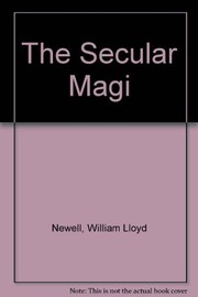 Cover of: The secular magi | William Lloyd Newell