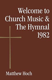 Cover of: Welcome to Church Music & The Hymnal 1982 by Matthew Hoch