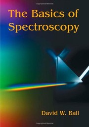 Cover of: The basics of spectroscopy | David W. Ball