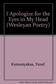 Cover of: I apologize for the eyes in my head | Yusef Komunyakaa