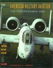 Cover of: American military aviation: the indispensable arm