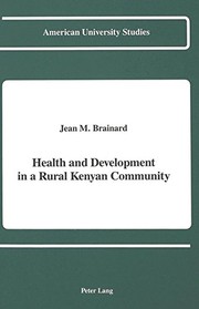 Health and development in a rural Kenyan community by Jean M. Brainard
