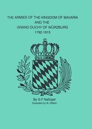 Cover of: The Armies of the Kingdom of Bavaria & the Grand Duchy of Wurzburg, 1792-1815