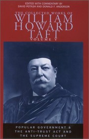 Cover of: Popular government and The Anti-Trust Act and the Supreme Court by William Howard Taft