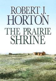 The prairie shrine by Robert J. Horton