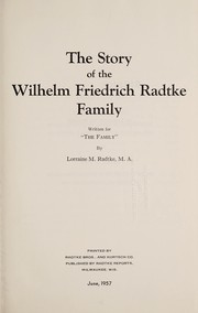 Cover of: The story of the Wilhelm Friedrich Radtke family: written for the family.