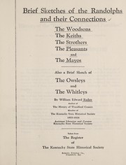 Cover of: Brief sketches of the Randolphs and their connections: the Woodsons, the Keiths, the Strothers, the Pleasants and the Mayos ; also a brief sketch of the Owsleys and the Whitleys