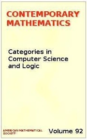 Cover of: Categories in computer science and logic | AMS-IMS-SIAM Joint Summer Research Conference in the Mathematical Sciences on Categories in Computer Science and Logic (1987 University of Colorado, Boulder)