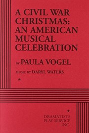 Cover of: A Civil War Christmas: An American Musical Celebration - Acting Edition by music by Daryl Waters Paula Vogel