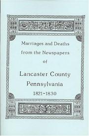 Cover of: Marriages and Deaths from the Newspapers of Lancaster County, Pennsylvania, 1821-1830