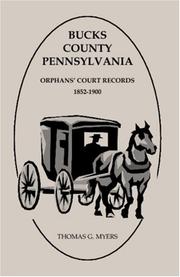 Cover of: Bucks County, Pennsylvania, Orphanse Court Records 1852-1900 by Thomas G. Myers
