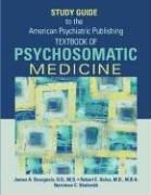 Cover of: American Psychiatric Publishing Textbook Of Psychosomatic Medicine - Study Guide