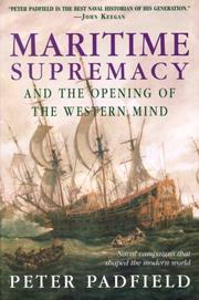 Cover of: Maritime supremacy & the opening of the western mind by Peter Padfield