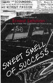 Cover of: Sweet smell of success: the short fiction of Ernest Lehman