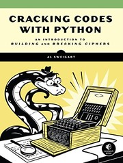 Cover of: Cracking Codes with Python: An Introduction to Building and Breaking Ciphers by Al Sweigart