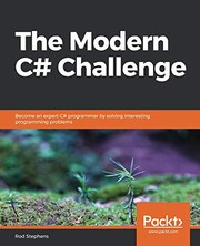 Cover of: The Modern C# Challenge: Become an expert C# programmer by solving interesting programming problems