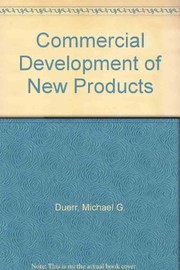 Cover of: The commercial development of new products | Michael G. Duerr
