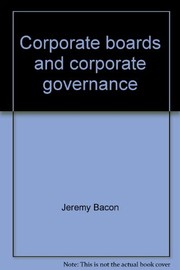 Cover of: Corporate boards and corporate governance | Jeremy Bacon